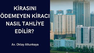 Kirasını Ödemeyen Kiracı Nasıl Çıkarılır  Avukat Oktay Altunkaya [upl. by Ameehs]