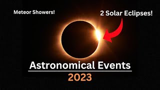 Astronomical Events 2023  2 Solar Eclipses  Meteor Showers [upl. by Kaycee]