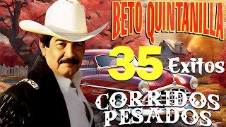 Beto Quintanilla  Puros Corridos Viejitos  Corridos Con Banda [upl. by Setiram448]