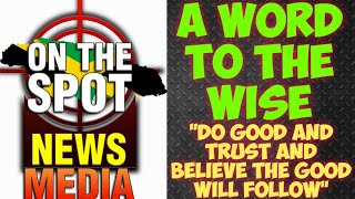 quotDo Good And Trust And Believe That Good Will Followquot A Word To The Wise [upl. by Greenfield]