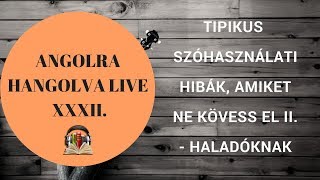 Tipikus szóhasználati hibák amiket ne kövess el II  Angolra Hangolva Live XXXII [upl. by Foster]