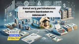 Konut ve iş yeri kiralarının tamamı bankadan mı ödenecek [upl. by Giark]