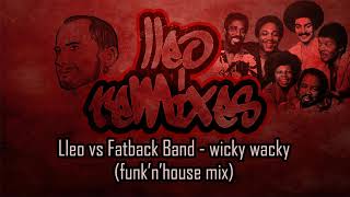 Lleo vs Fatback Band  wicky wacky funk n house mix [upl. by Nymzaj]