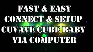 Quick and Easy way to set up Cuvave Cube Baby using a computer [upl. by Mccully8]