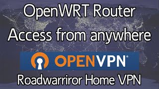 OpenWRT  How to VPN into your Home network from anywhere using OpenVPN  Roadwarrior [upl. by Orabel]