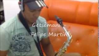 Getsêmani  Felipe Martins [upl. by Boleslaw858]