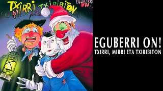 Eguberri On  Txirri Mirri eta Txiribiton  LP IZ 1990 [upl. by Peh521]