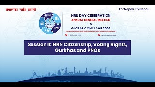 Session II NRN Citizenship Voting Rights Gurkhas amp PNO [upl. by Chalmers]