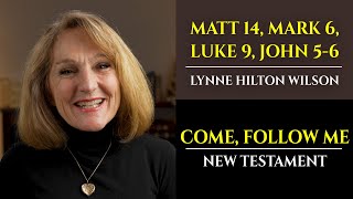 Matt 14 Mark 6 Luke 9 John 56 New Testament with Lynne Wilson Come Follow Me [upl. by Akeimat]