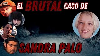 El BRUTAL caso de Sandra Palo [upl. by Yttap]