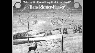 HANS RICHTERHAASER plays BRAHMS Waltzes Op39 Rhapsodies Op79 Intermezzi Op117 1979 [upl. by Aritak]