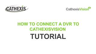 How to Connect a DVR to CathexisVision [upl. by Sadler]