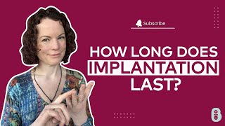 How long does implantation last for [upl. by Eyatnod]