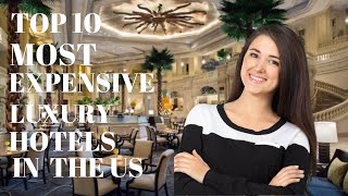 TOP 10 MOST EXPENSIVE LUXURY HOTELS IN THE UNITED STATES [upl. by Wiese]