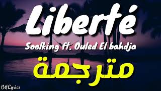 Soolking  La liberté ft Ouled El bahdja Lyrics  كلمات  مترجمة [upl. by Sancha]