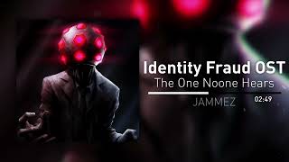 Identity Fraud OST  The One Noone Hears [upl. by Hairehcaz]