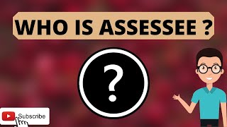 WHO IS ASSESSEE  INCOME TAX ACT 1961 [upl. by Meletius]