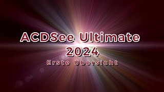 ACDSee Ultimate 2024  Das Update ist da  kurzer Überblick [upl. by Buckingham]