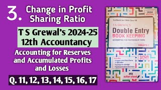 3 Change in Profit Sharing Ratio  T S Grewals solutions 11 to 17  Treatment for Reserves [upl. by Ayaj]