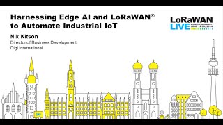 LoRaWAN Live Munich  Harnessing Edge AI and LoRaWAN to Automate Industrial IoT [upl. by Grevera461]