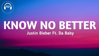 Justin Bieber  Know No Better Lyrics Ft Da Baby [upl. by Anohs]