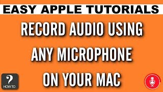 How To Record Audio Using Any Microphone on Your Mac Using Quicktime  Easy Apple Tutorials [upl. by Siradal]