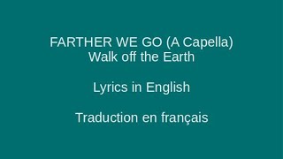 FARTHER WE GO A Capella  Walk off the Earth  Lyrics amp Traduction en français [upl. by Varin]