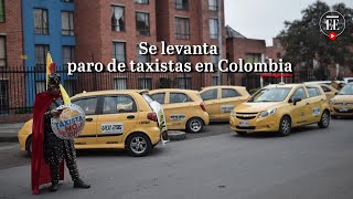 Paro de taxistas en Colombia se levantan protestas tras acuerdos con el Gobierno  El Espectador [upl. by Jb818]