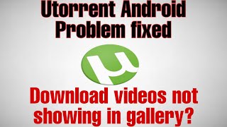 Utorrent Android Problem fixed  Not showing downloaded videosmovies in gallery and Download Folder [upl. by Ken816]