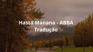 Hasta Manana  ABBA Tradução [upl. by Olegnaid]