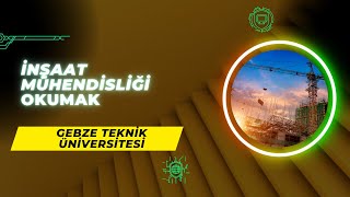 Gebze Teknik Üniversitesi GTÜ  İnşaat Mühendisliği  Başarı SırasıTaban Puanlarıİş İmkanları [upl. by Eiba254]