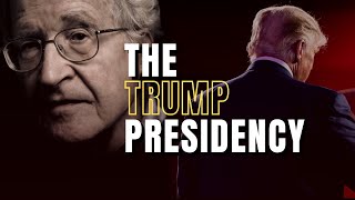 The Trump Presidency  Noam Chomsky [upl. by Sadira]