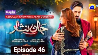 Jaan Nisar Full Episode 46  18th August 2024  Jaan Nisar Ep 46  Jaan Nisar 46 Review [upl. by Inaffets411]