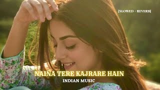 Naina Tere Kajrare Hain SlowedReverb  Rashid Khan   INDIAN MUSIC ❤️❤️ [upl. by Ibib]