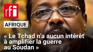 A Koulamallah Affaires étrangères « Le Tchad na aucun intérêt à amplifier la guerre au Soudan » [upl. by Assilana]