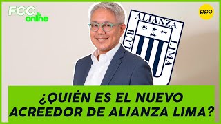 Carlos Hiraoka ¿Quién es el nuevo acreedor de Alianza Lima fcconline [upl. by Yirinec]