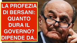 LA PROFEZIA DI BERSANI QUANTO DURA IL GOVERNO DIPENDE DA [upl. by Addiel]