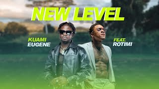 Kuami Eugene  New Level Feat Rotimi [upl. by Asillem]