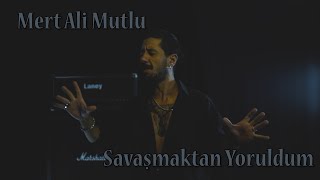 Mert Ali Mutlu  Savaşmaktan Yoruldum [upl. by Ahsikam344]