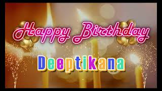 Special Happy Birthday Song for Deeptikana [upl. by Eniamzaj]