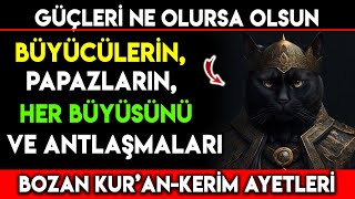 GÜÇLERİ NE OLURSA OLSUN BÜYÜCÜLERİNPAPAZLARIN HER BÜYÜSÜNÜ BOZAN KURANI KERİM AYETLERİ [upl. by Roxanne]