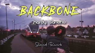 BACKBONE  Hardy Sandhu  Slowed Reverb [upl. by Yrreiht]