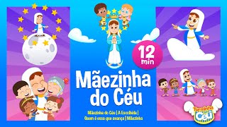 Coletânea Mãezinha do Céu  12 minutos  Turminha do Céu videoinfantil [upl. by Wileen]