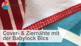 Covernähte amp Ziernähte mit der Babylock Blcs [upl. by Parrisch]