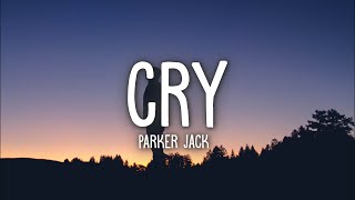 Parker Jack  CRY Lyrics [upl. by Bysshe]