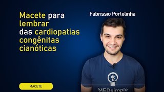 MACETE PARA LEMBRAR DAS CARDIOPATIAS CONGÊNITAS CIANÓTICAS [upl. by Mendy88]