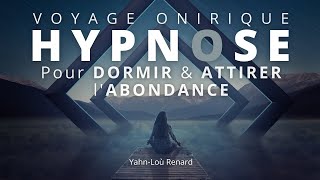 HYPNOSE pour DORMIR et attirer lABONDANCE  Hypnose Spirituelle  Voyage Onirique [upl. by Wawro]