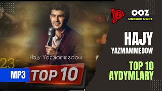 Hajy Yazmammedow  Top 10 Aydymlary  2023 Official Music [upl. by Narine]