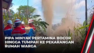 Pipa Minyak Pertamina Bocor Keluarkan Semburan Minyak Mentah Setinggi 10 Meter  OneNews Update [upl. by Trainer327]