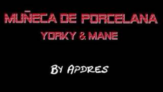 Muñeca de porcelana  Yorky amp Mane [upl. by Ahsekahs946]